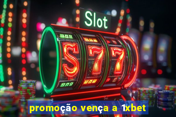 promoção vença a 1xbet